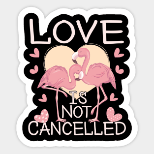 Love Is Not Cancelled Happy Valentines Day 2021 Flamingos Lovers Sticker